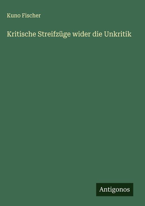 Kuno Fischer: Kritische Streifzüge wider die Unkritik, Buch