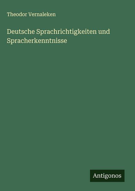 Theodor Vernaleken: Deutsche Sprachrichtigkeiten und Spracherkenntnisse, Buch