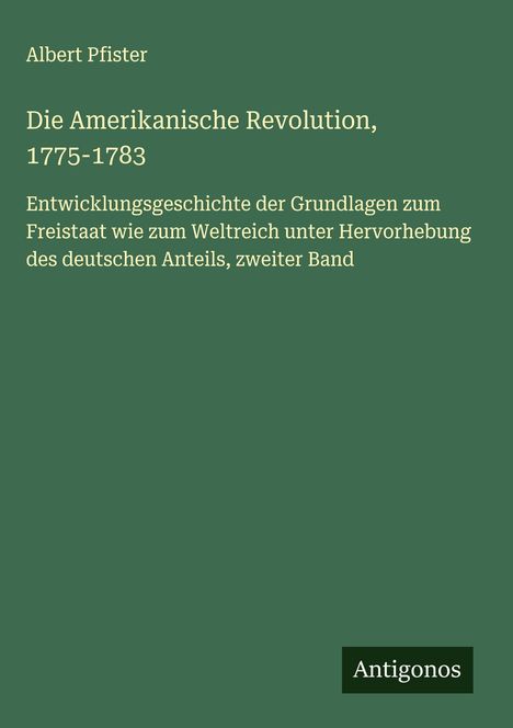 Albert Pfister: Die Amerikanische Revolution, 1775-1783, Buch