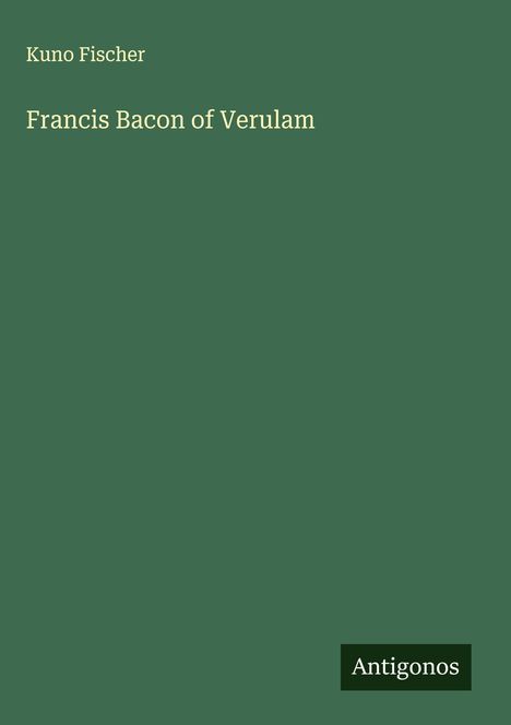 Kuno Fischer: Francis Bacon of Verulam, Buch