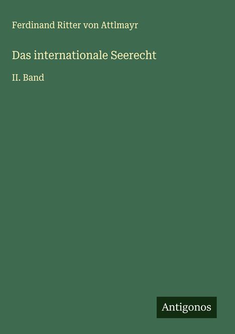 Ferdinand Ritter Von Attlmayr: Das internationale Seerecht, Buch
