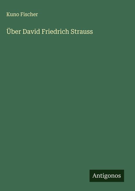 Kuno Fischer: Über David Friedrich Strauss, Buch