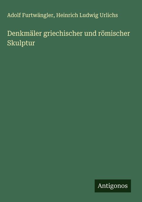Adolf Furtwängler: Denkmäler griechischer und römischer Skulptur, Buch