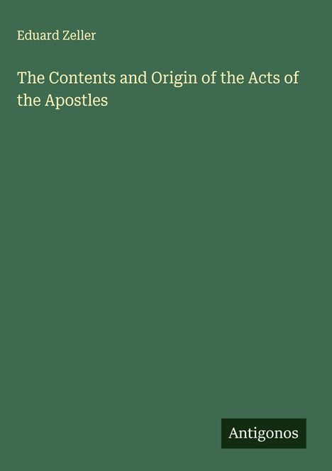 Eduard Zeller: The Contents and Origin of the Acts of the Apostles, Buch