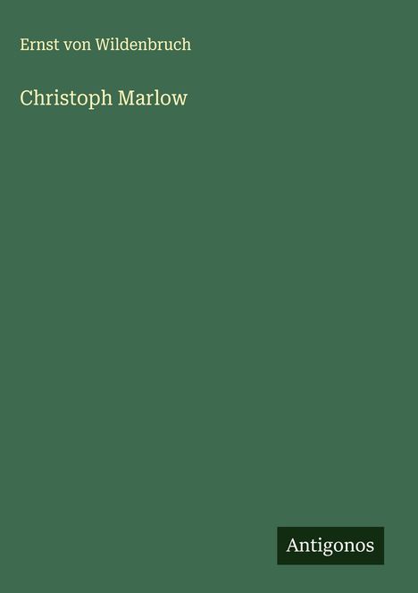 Ernst Von Wildenbruch: Christoph Marlow, Buch
