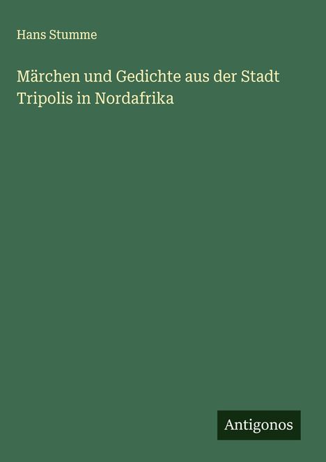 Hans Stumme: Märchen und Gedichte aus der Stadt Tripolis in Nordafrika, Buch