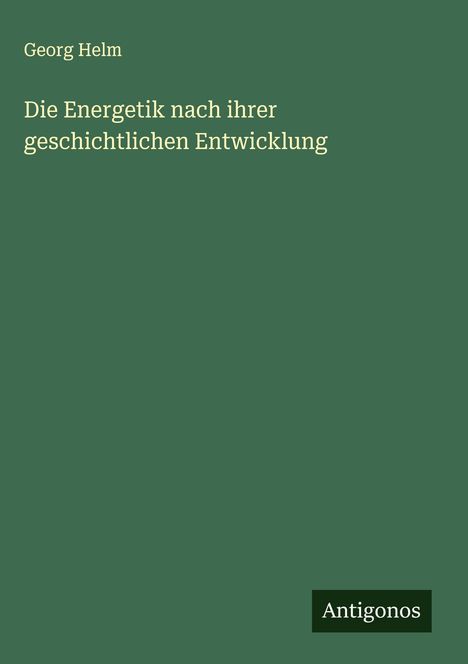 Georg Helm: Die Energetik nach ihrer geschichtlichen Entwicklung, Buch