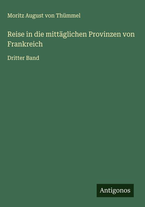 Moritz August von Thümmel: Reise in die mittäglichen Provinzen von Frankreich, Buch