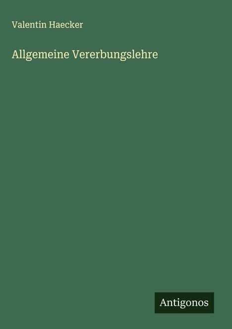 Valentin Haecker: Allgemeine Vererbungslehre, Buch