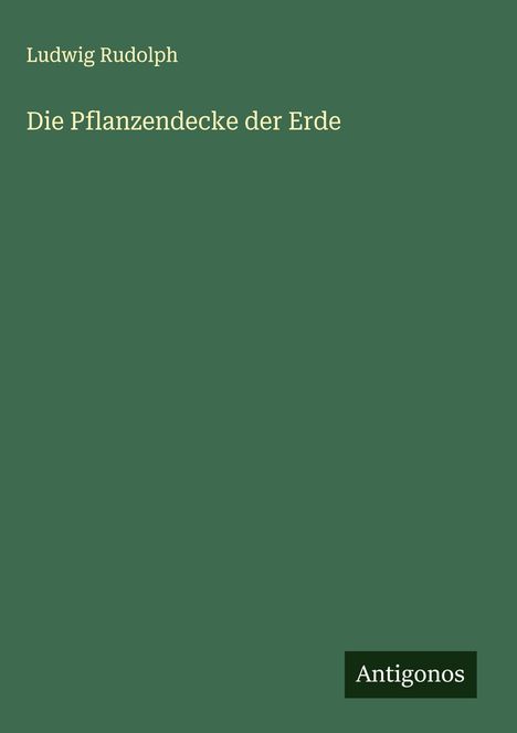 Ludwig Rudolph: Die Pflanzendecke der Erde, Buch