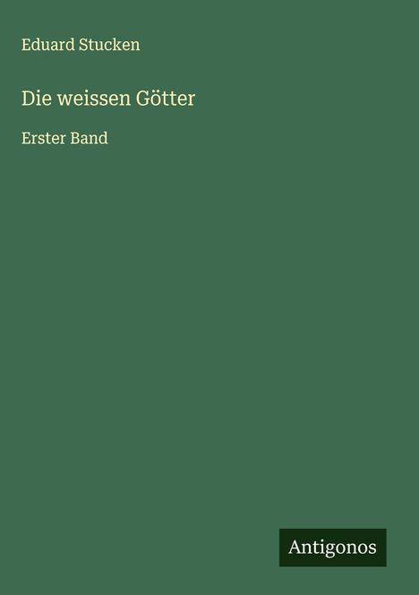 Eduard Stucken: Die weissen Götter, Buch