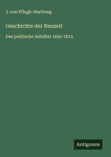 J. Von Pflugk-Harttung: Geschichte der Neuzeit, Buch