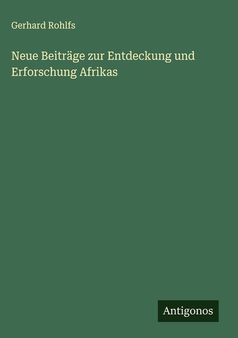 Gerhard Rohlfs: Neue Beiträge zur Entdeckung und Erforschung Afrikas, Buch