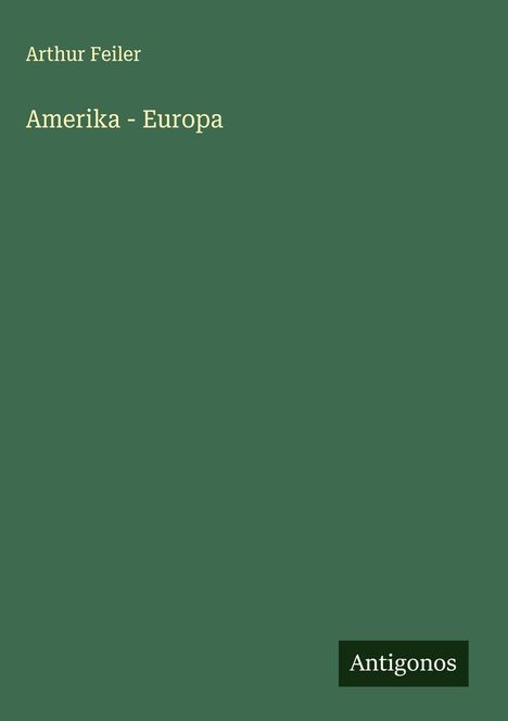 Arthur Feiler: Amerika - Europa, Buch