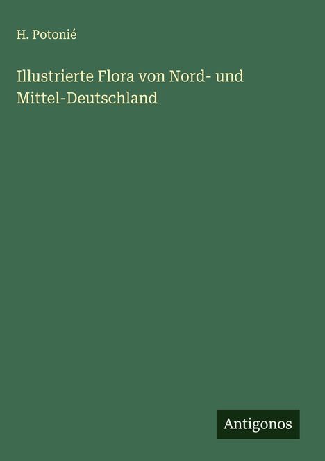 H. Potonié: Illustrierte Flora von Nord- und Mittel-Deutschland, Buch