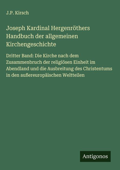 J. P. Kirsch: Joseph Kardinal Hergenröthers Handbuch der allgemeinen Kirchengeschichte, Buch