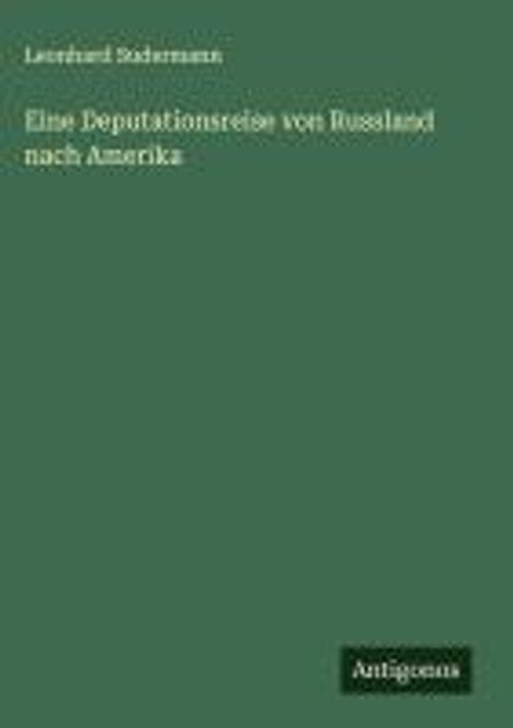 Leonhard Sudermann: Eine Deputationsreise von Russland nach Amerika, Buch