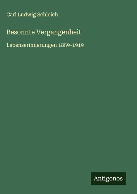 Carl Ludwig Schleich: Besonnte Vergangenheit, Buch