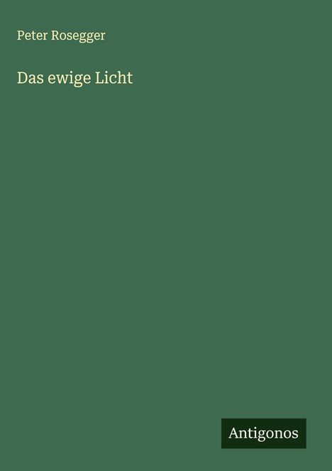 Peter Rosegger: Das ewige Licht, Buch