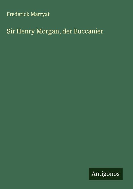 Frederick Marryat: Sir Henry Morgan, der Buccanier, Buch