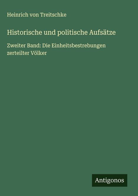 Heinrich Von Treitschke: Historische und politische Aufsätze, Buch