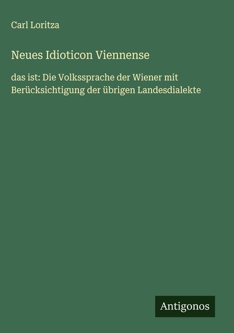 Carl Loritza: Neues Idioticon Viennense, Buch