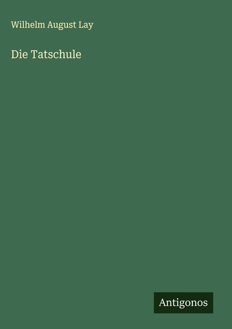 Wilhelm August Lay: Die Tatschule, Buch