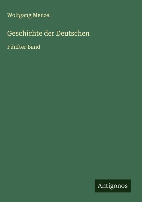 Wolfgang Menzel: Geschichte der Deutschen, Buch