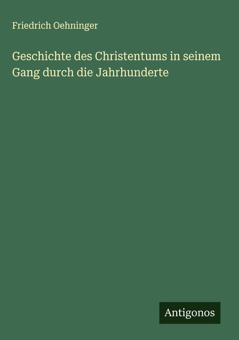Friedrich Oehninger: Geschichte des Christentums in seinem Gang durch die Jahrhunderte, Buch