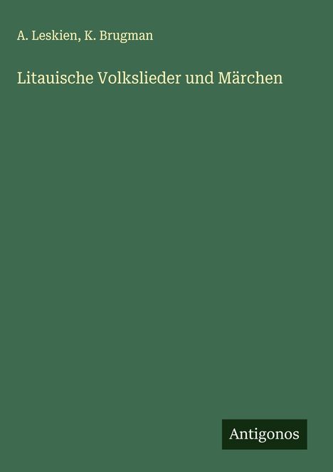 A. Leskien: Litauische Volkslieder und Märchen, Buch