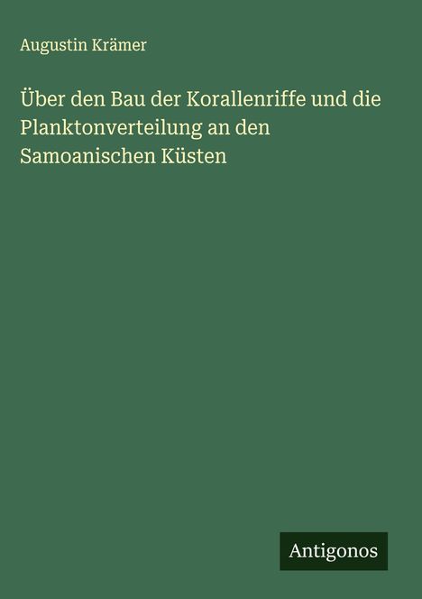 Augustin Krämer: Über den Bau der Korallenriffe und die Planktonverteilung an den Samoanischen Küsten, Buch
