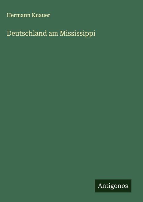 Hermann Knauer: Deutschland am Mississippi, Buch