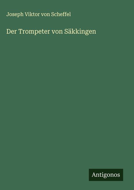 Joseph Viktor Von Scheffel: Der Trompeter von Säkkingen, Buch