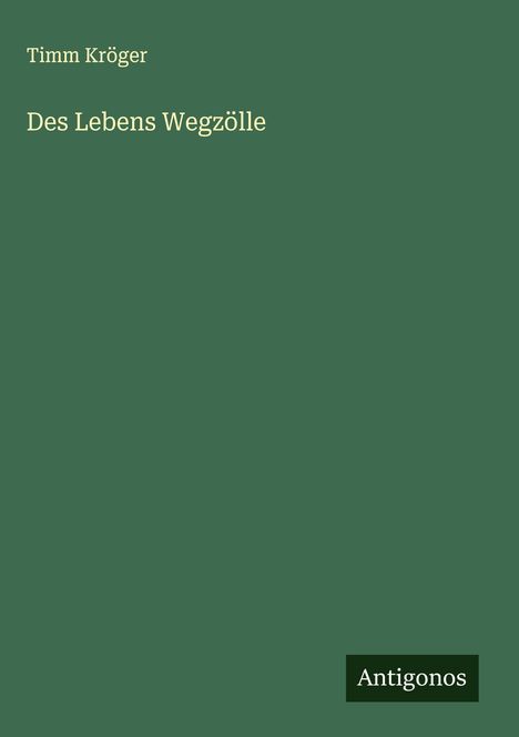 Timm Kröger: Des Lebens Wegzölle, Buch