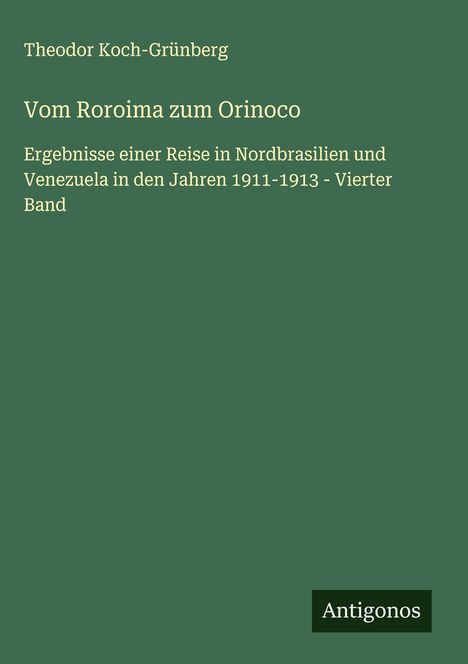 Theodor Koch-Grünberg: Vom Roroima zum Orinoco, Buch