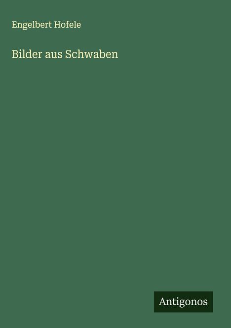 Engelbert Hofele: Bilder aus Schwaben, Buch