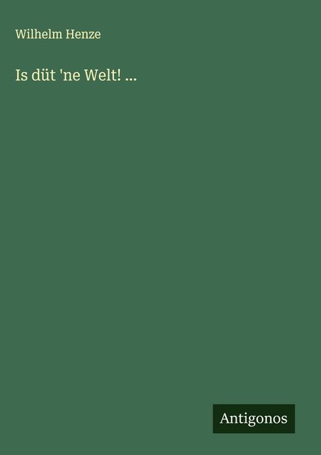 Wilhelm Henze: Is düt 'ne Welt! ..., Buch