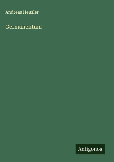 Andreas Heusler: Germanentum, Buch