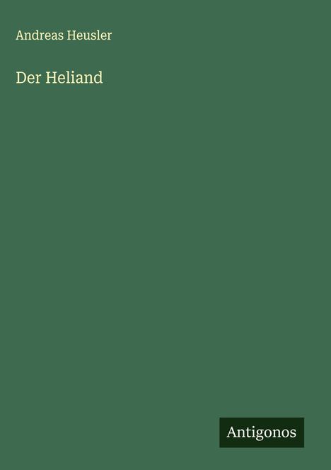 Andreas Heusler: Der Heliand, Buch