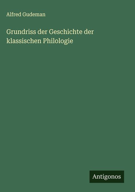 Alfred Gudeman: Grundriss der Geschichte der klassischen Philologie, Buch