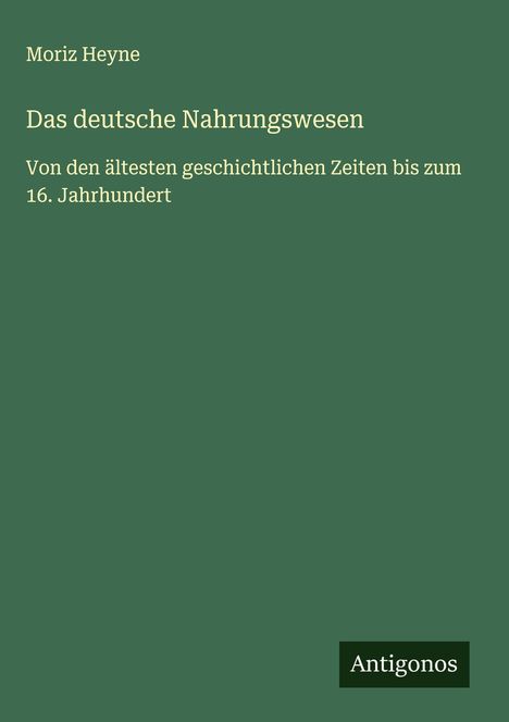 Moriz Heyne: Das deutsche Nahrungswesen, Buch