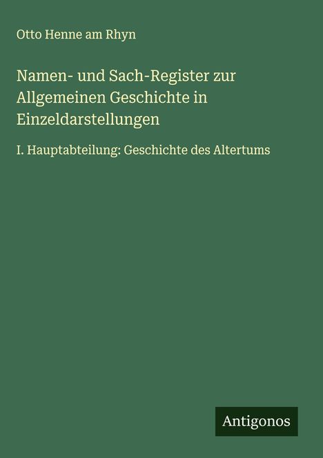 Otto Henne Am Rhyn: Namen- und Sach-Register zur Allgemeinen Geschichte in Einzeldarstellungen, Buch
