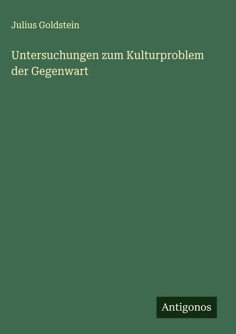 Julius Goldstein: Untersuchungen zum Kulturproblem der Gegenwart, Buch