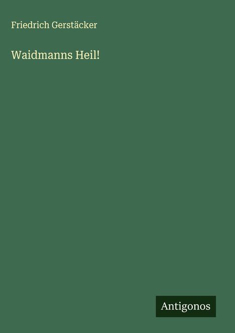 Friedrich Gerstäcker: Waidmanns Heil!, Buch