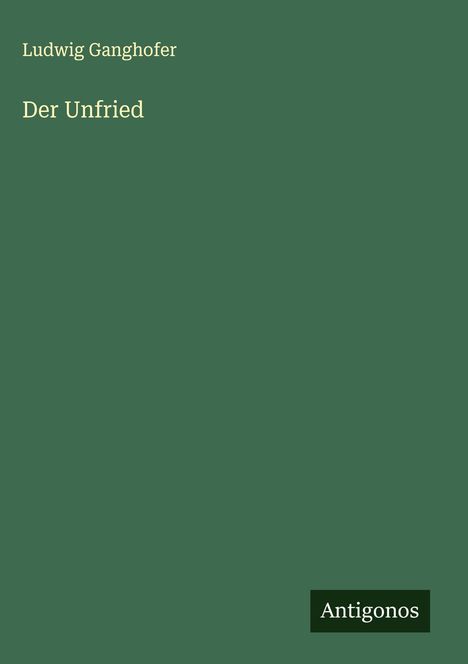 Ludwig Ganghofer: Der Unfried, Buch
