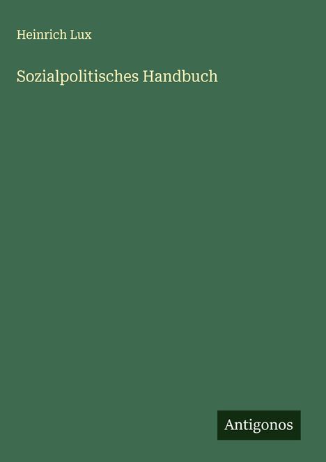 Heinrich Lux: Sozialpolitisches Handbuch, Buch