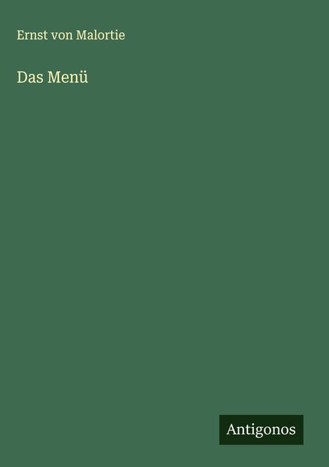 Ernst Von Malortie: Das Menü, Buch