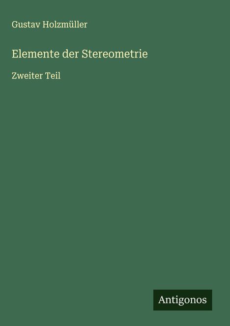 Gustav Holzmüller: Elemente der Stereometrie, Buch