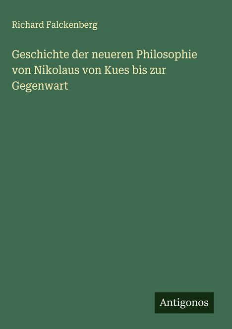 Richard Falckenberg: Geschichte der neueren Philosophie von Nikolaus von Kues bis zur Gegenwart, Buch