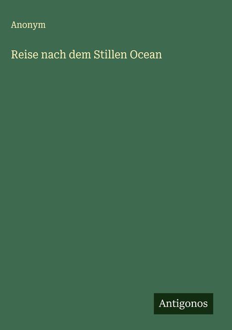 Anonym: Reise nach dem Stillen Ocean, Buch